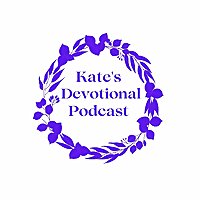 Kate's Devotional Podcast