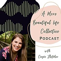 A More Beautiful Life Collective Podcast