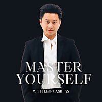 Master Yourself with Leo Vasilias