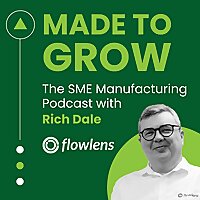Made To Grow: The SME Manufacturing Podcast