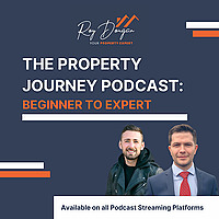 The Property Journey Podcast: Beginner To Expert