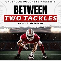Between Two Tackles: An NFL Draft Podcast