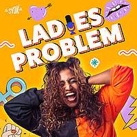 Ladies Problem - SYOK Podcast [TM]