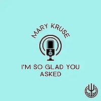 I'm So Glad You Asked