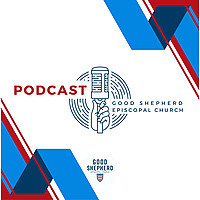 The Good Shepherd Episcopal Church Podcast