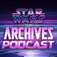 Star Wars: The Archives Podcast