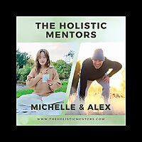 The Holistic Mentors - Michelle & Alex