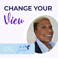 Change Your View - Haseena Shaheed-Jackson