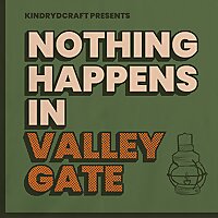 Nothing Happens In Valley Gate