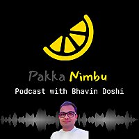 Pakka Nimbu Podcast with Bhavin Doshi