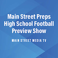 Main Street Preps High School Football Preview Show