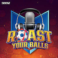 Roast Your Balls - SEENI Podcast [BM]
