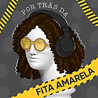 Por tr&aacute;s da Fita Amarela