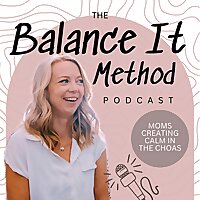 Balance It Method Podcast | Routines, Organization and Time Management for Busy Working Moms