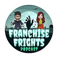 Franchise Frights Podcast