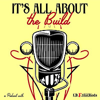 It's All About the Build with I.B.F.HotRods