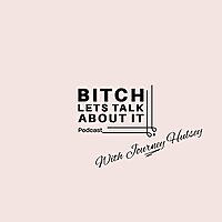 Bitch Lets Talk About It