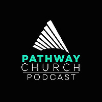 Pathway Church Podcast