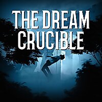 THE DREAM CRUCIBLE