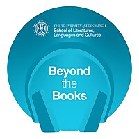Beyond the Books - chats with researchers in literatures, languages and cultures