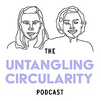 The Untangling Circularity Podcast