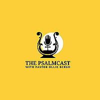 The Psalmcast with Pastor Ollie Bergh