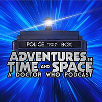 Adventures In Time And Space: A Doctor Who Podcast