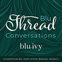 Blu Thread Conversations: The Ultimate Business Podcast for People, Culture, and Employer Brand Stra