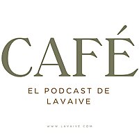 Caf&eacute;, el podcast de Lavaive