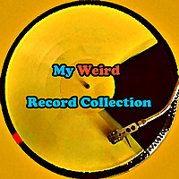 My Weird Record Collection