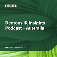 Dentons IR Insights Podcast Australia