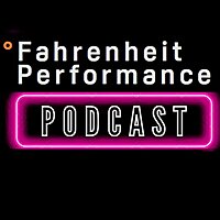 the fahrenheit performance podcast