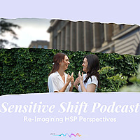 Sensitive Shift Podcast - Re-imagining HSP Perspectives