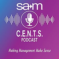 SAM C.E.N.T.S. A Management Podcast