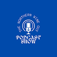 The Northern Wine Guy Podcast Show