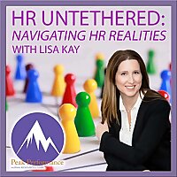 HR Untethered: Navigating HR Realities with Lisa Kay