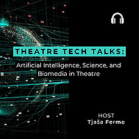 Theatre Tech Talks: Artificial Intelligence, Science, and Biomedia in Theatre