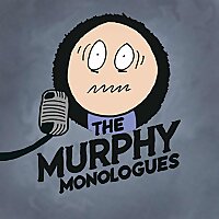 The Murphy Monologues