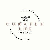The Curated Life Podcast
