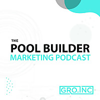 The Pool Builder Marketing Podcast