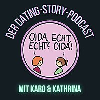 Oida Echt - Der Dating-Story-Podcast