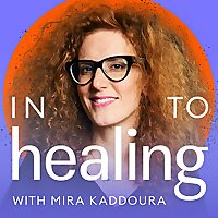 Into Healing with Mira Kaddoura