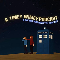 A Timey Wimey Pod: A Doctor Who Rewatch Podcast