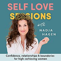 Self Love Sessions | Confidence, relationships and boundaries for personal development for high-achi