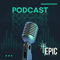 The EPIC Ministry Podcast