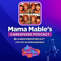 Mama Mable's Caregivers Podcast