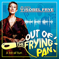 Out of the Frying Pan with Isobel Frye