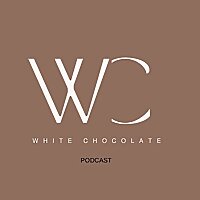 The White Chocolate Podcast