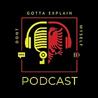 Don't Gotta Explain Myself Podast