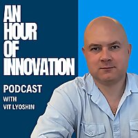 An Hour of Innovation with Vit Lyoshin